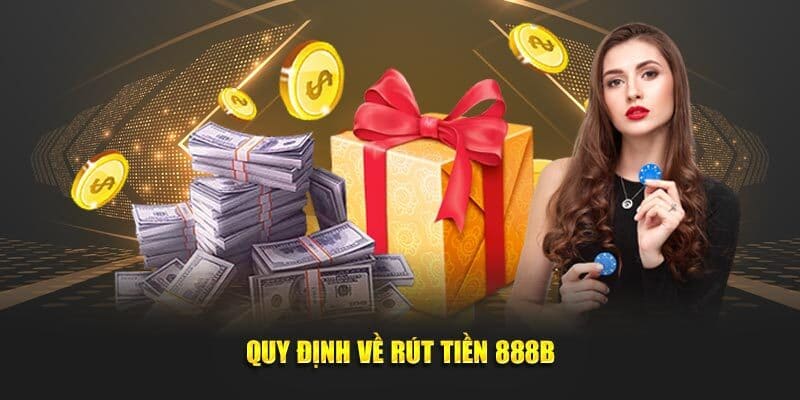 Quy định về rút tiền 888B 