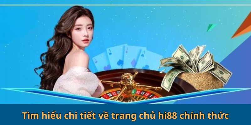 Tìm hiểu chi tiết về trang chủ Hi88 chính thức